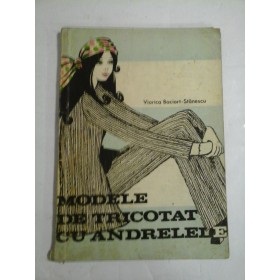 MODELE DE TRICOTAT CU ANDRELELE - VIORICA BOCIORT-STANESCU